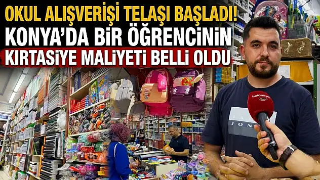 Okul alışverişi telaşı başladı! Konya'da bir öğrencinin kırtasiye maliyeti belli oldu