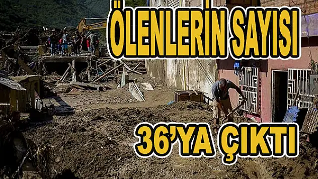 Ölenlerin sayısı 36'ya çıktı