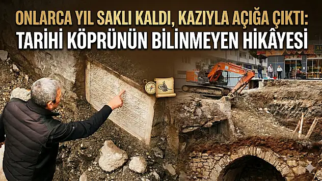Onlarca yıl saklı kaldı, kazıyla açığa çıktı: Tarihi köprünün bilinmeyen hikayesi