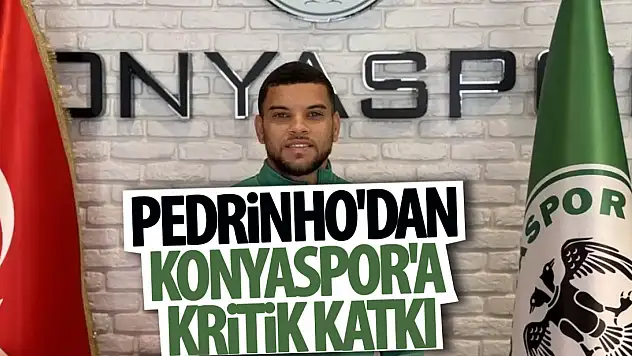 Pedrinho'dan Konyaspor'a kritik katkı