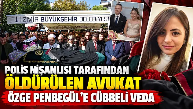 Polis nişanlısı tarafından öldürülen avukat Özge Penbegül'e cübbeli veda
