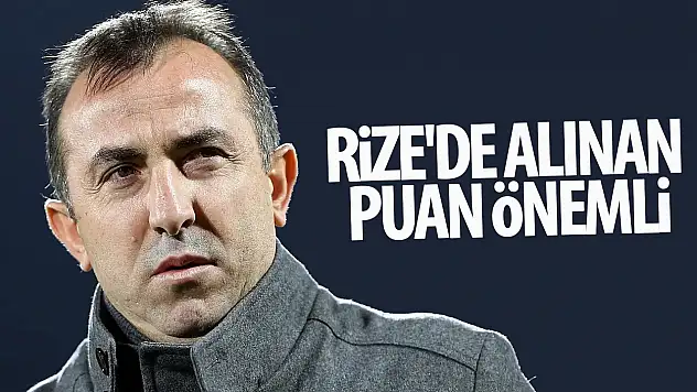 Recep Uçar: Rize'de alınan puan değerli