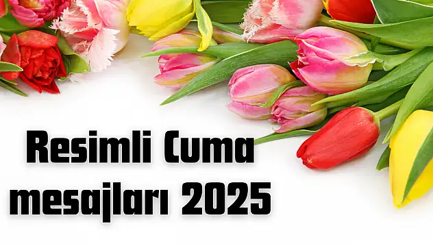 Resimli Cuma mesajları 2025: En güzel, farklı ve ayetli Cuma mesajları
