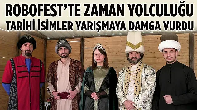 ROBOFEST'te zaman yolculuğu: Tarihi isimler yarışmaya damga vurdu