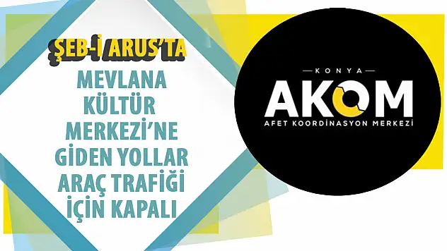 Şeb-i Arus Dolayısıyla Bu Yol Kapalı Olacak