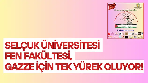 Selçuk Üniversitesi Fen Fakültesi, Gazze için tek yürek oluyor!