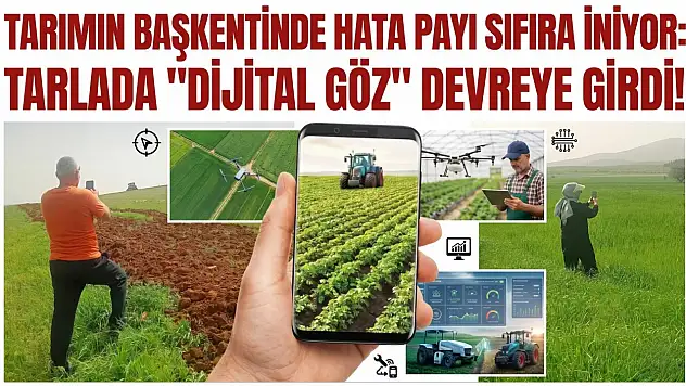 Tarımın başkentinde hata payı sıfıra iniyor: Tarlada dijital göz devreye girdi!