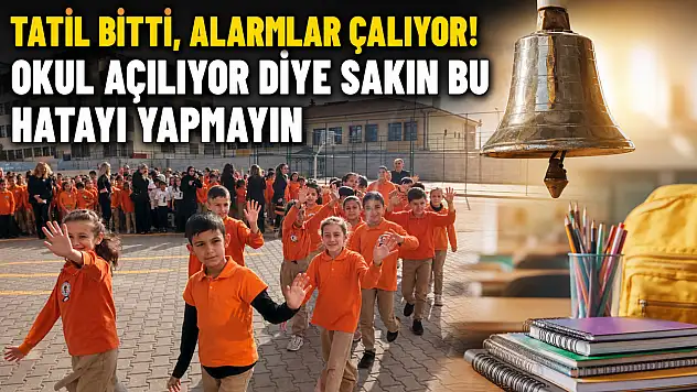 Tatil bitti, alarmlar çalıyor! Okul açılıyor diye sakın bu hatayı yapmayın
