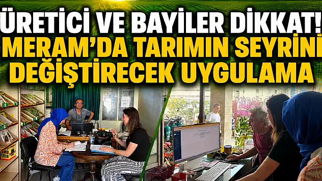 Üretici ve bayiler dikkat! Meram'da tarımın seyrini değiştirecek uygulama
