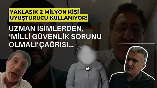 Yaklaşık 2 milyon kişi uyuşturucu kullanıyor: Uzman isimlerden, 'milli güvenlik sorunu olması' çağrısı…