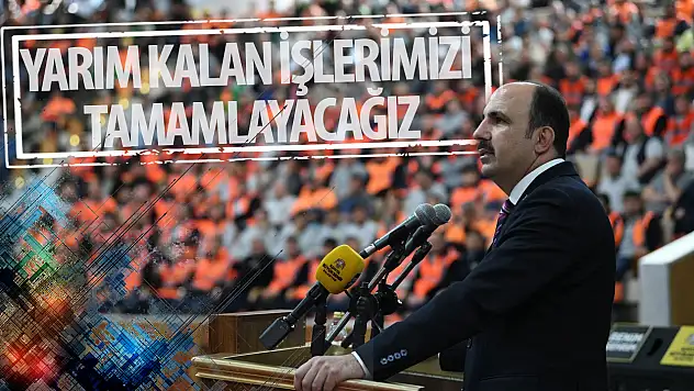 'Yarım kalan işlerimizi tamamlayacağız'