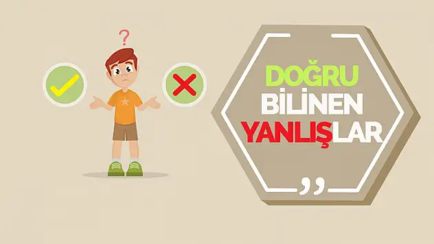 Yaygın Yanlış Bilgilere Dikkat!