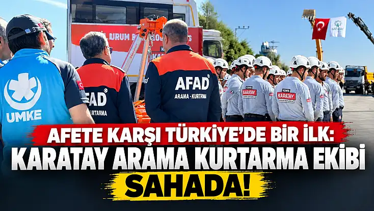 Afete karşı Türkiye'de bir ilk: Karatay Arama Kurtarma ekibi sahada!