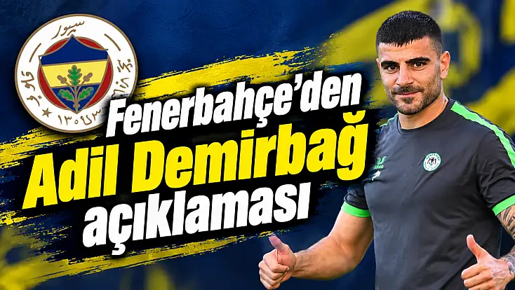 Fenerbahçe’den Adil Demirbağ açıklaması