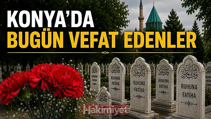 Konya'da 23 Ağustos 2026 Pazar günü vefat edenler
