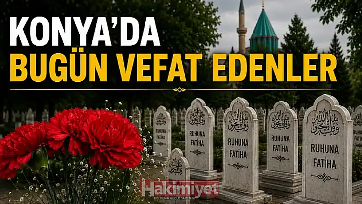 Konya'da 25 Ekim 2026 Pazar  günü vefat edenler