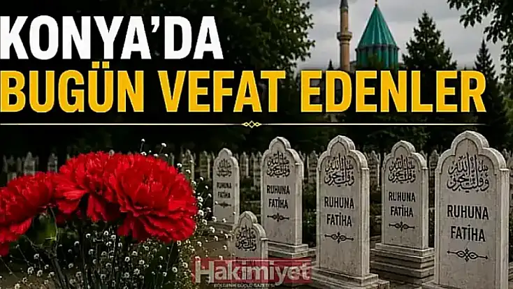 Konya'da 28 Haziran 2026 Pazar günü vefat edenler