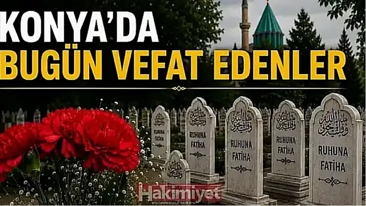 Konya'da 29 Haziran 2026 Pazartesi günü vefat edenler