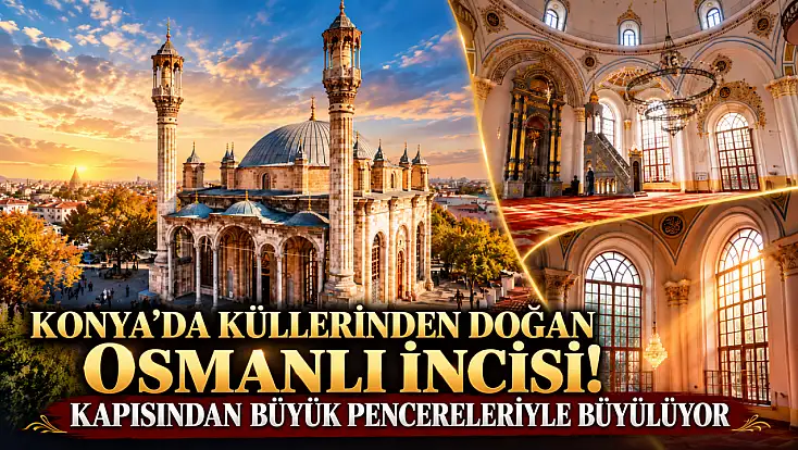 Konya’da küllerinden doğan Osmanlı incisi! Kapısından büyük pencereleriyle büyülüyor