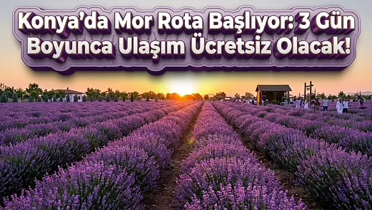 Konya’da mor rota başlıyor: 3 gün boyunca ulaşım ücretsiz olacak!