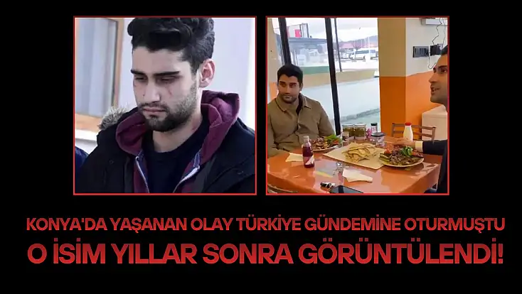 Konya'da yaşanan olay Türkiye gündemine oturmuştu: O isim yıllar sonra görüntülendi!