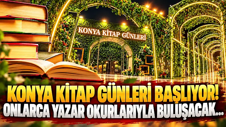 Konya Kitap Günleri başlıyor! Onlarca yazar okurlarıyla buluşacak