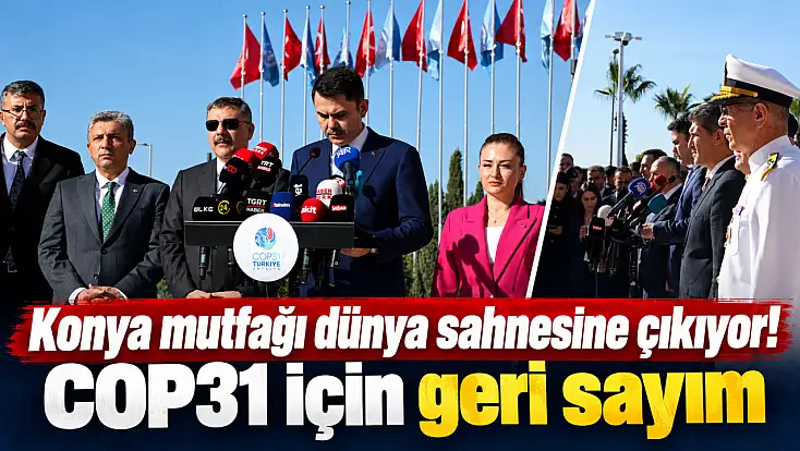 Konya mutfağı dünya sahnesine çıkıyor! COP31 için geri sayım