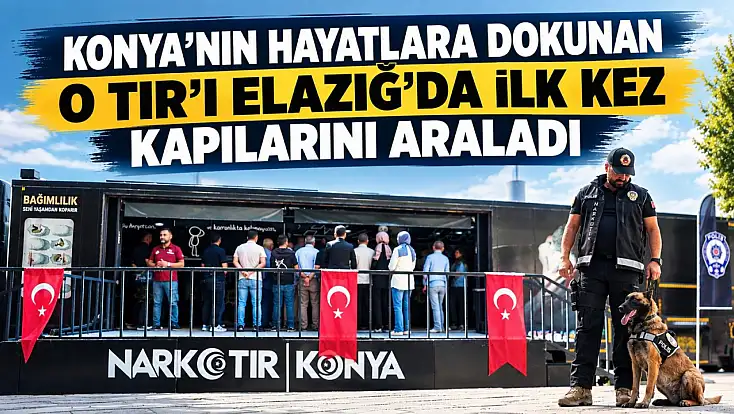 Konya’nın hayatlara dokunan o TIR’ı Elazığ’da ilk kez kapılarını araladı