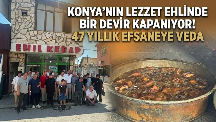Konya’nın lezzet ehlinde bir devir kapanıyor! 47 yıllık efsaneye veda