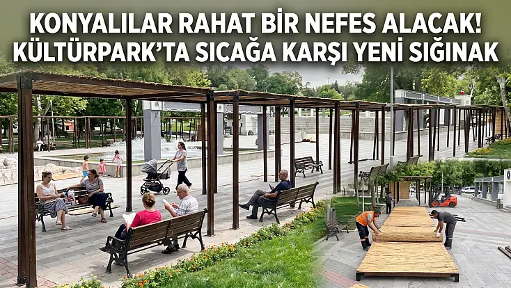 Konyalılar rahat bir nefes alacak! Kültürpark'ta sıcağa karşı yeni sığınak