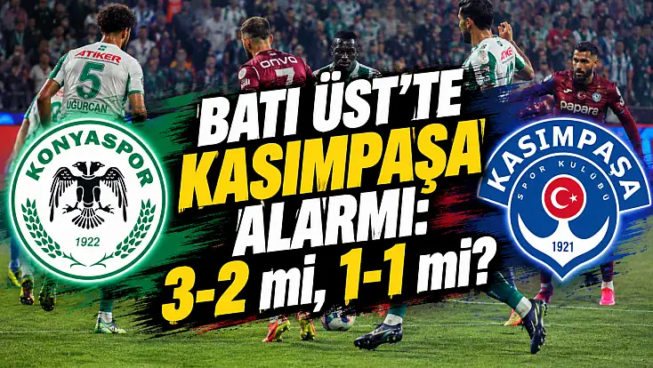 Batı Üst’te Kasımpaşa alarmı: 3-2 mi, 1-1 mi?