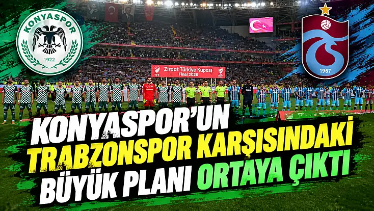 Konyaspor’un Trabzonspor karşısındaki büyük planı ortaya çıktı