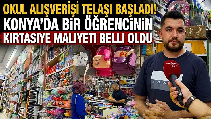 Okul alışverişi telaşı başladı! Konya'da bir öğrencinin kırtasiye maliyeti belli oldu