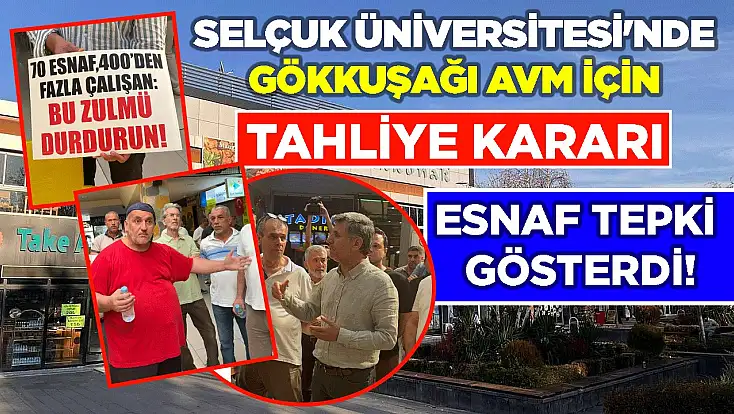 Selçuk Üniversitesi'nde Gökkuşağı AVM için tahliye kararı: Esnaf tepki gösterdi