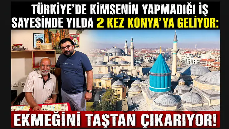 Türkiye’de kimsenin yapmadığı iş sayesinde yılda 2 kez Konya’ya geliyor: Ekmeğini taştan çıkarıyor!