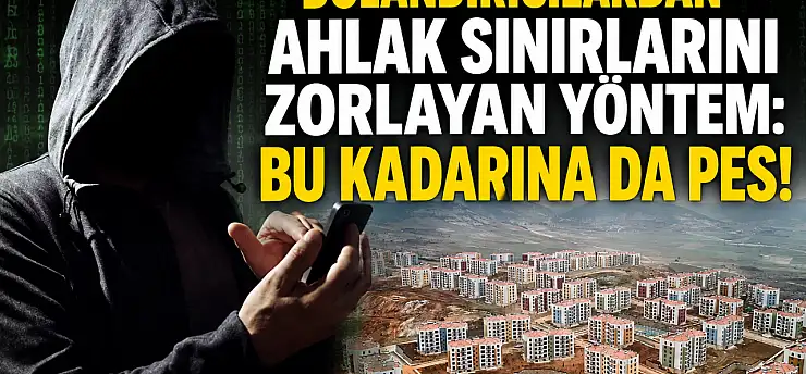 Dolandırıcılardan ahlak sınırlarını zorlayan yöntem: Bu kadarına da pes!