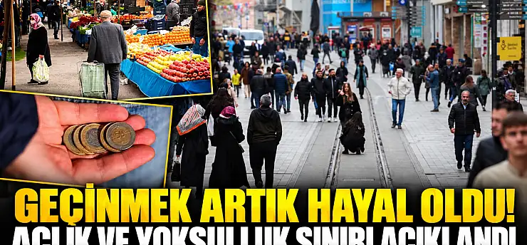 Geçinmek artık hayal oldu! Açlık ve yoksulluk sınırı açıklandı
