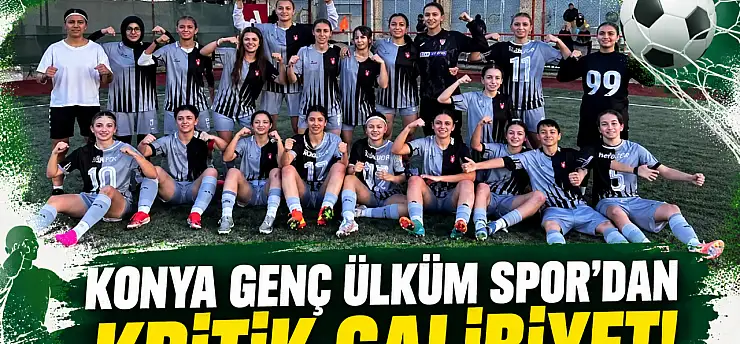 Konya'nın genç kızları durdurulamıyor! Genç Ülküm spor'dan kritik galibiyet