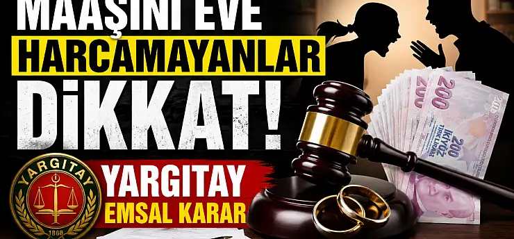 Maaşını eve harcamayanlar dikkat! Yargıtaydan emsal karar