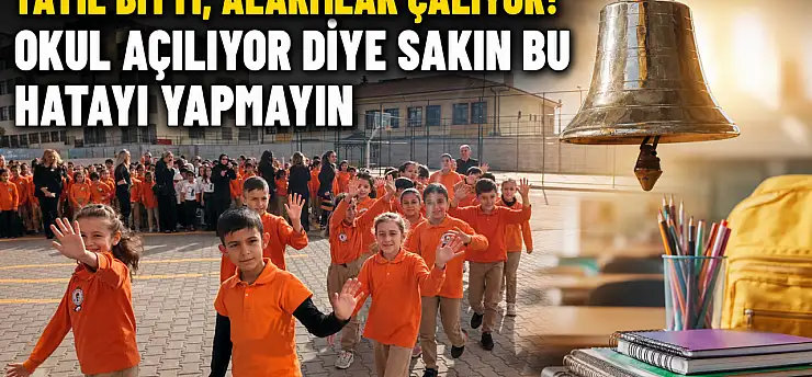 Tatil bitti, alarmlar çalıyor! Okul açılıyor diye sakın bu hatayı yapmayın
