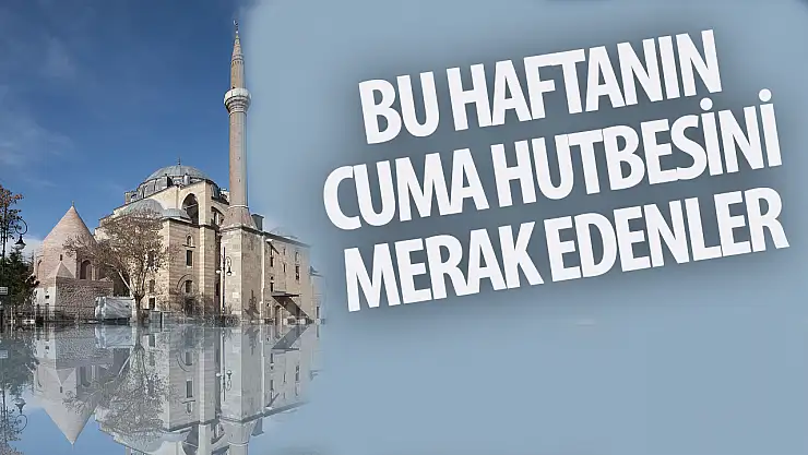 1 Aralık 2023 Cuma Hutbesi Yayınlandı: İnsan, Özü İtibariyle Değerlidir