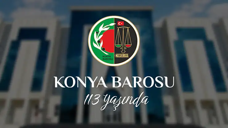 113 yıldır adaletin savunucusu: Konya Barosu, kuruluş yıldönümünü kutluyor!