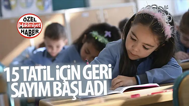 15 tatil için geri sayım başladı: Okullar ne zaman kapanıyor, 15 tatil ne zaman başlayacak, yarıyıl tatili hangi gün başlıyor?