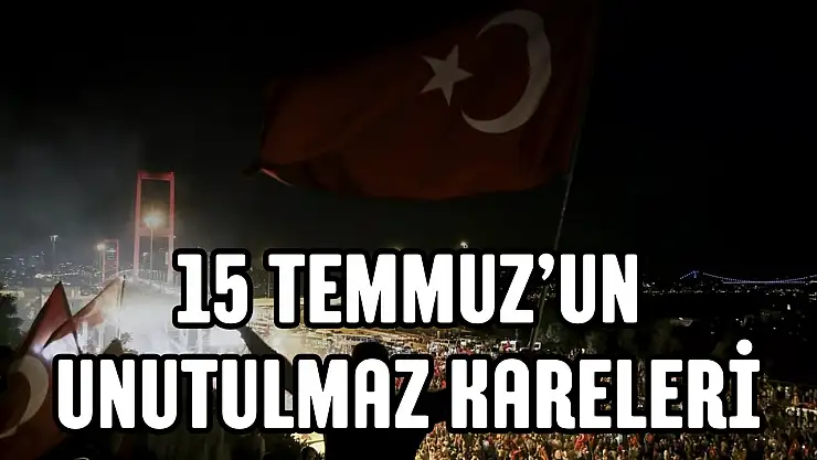 15 Temmuz resimleri, 15 Temmuz'un unutulmaz kareleri