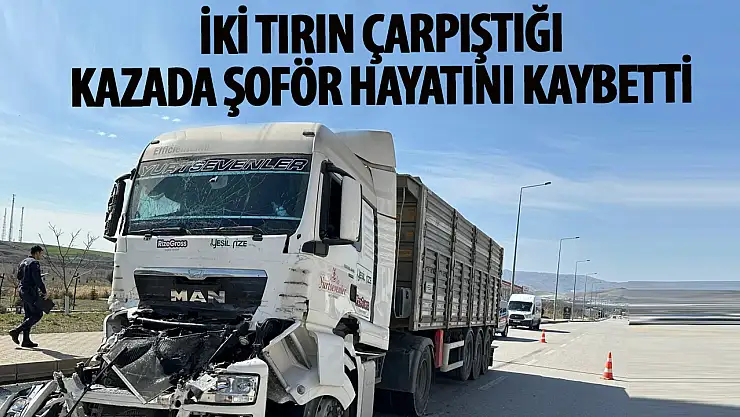 2 tırın çarpıştığı kazada ağır yaralanan sürücü hayatını kaybetti!