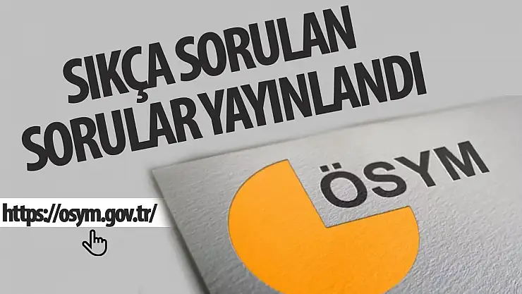2024-YKS'de 'Sıkça Sorulan Sorular' yayımlandı