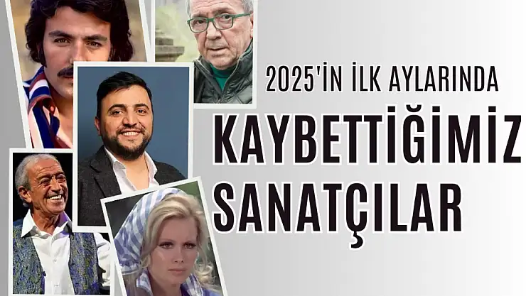 2025'in ilk aylarında kaybettiğimiz sanatçılar
