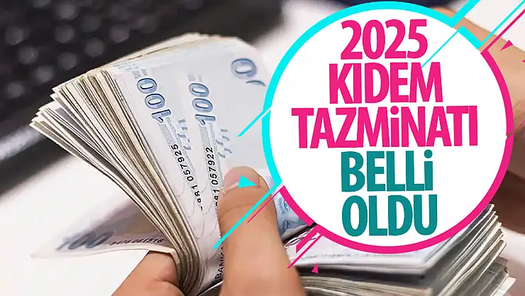 2025 Kıdem Tazminatı belli oldu:  2025 yılı Kıdem Tazminatı ne kadar oldu?
