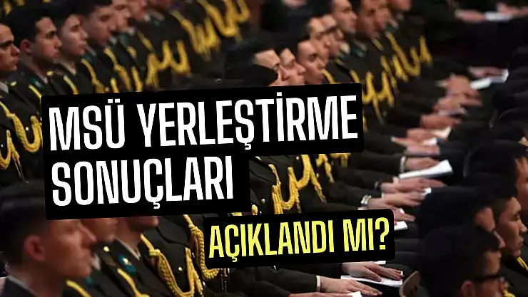 2025 MSÜ sonuç sorgulama ekranı: MSÜ tercih sonuçları ne zaman açıklanacak?