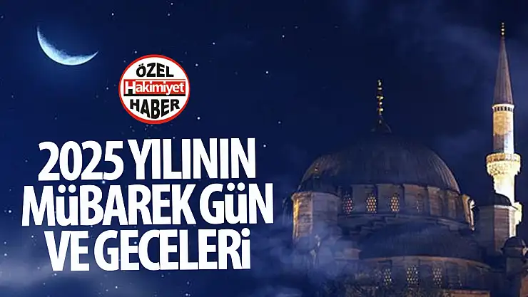 2025 yılı mübarek gün ve geceleri: Mübarek günler yaklaşıyor!